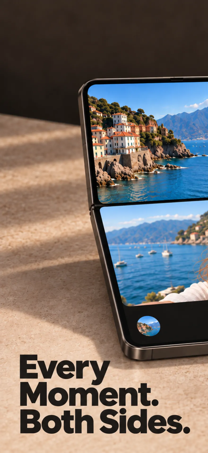 Every moment. Both sides. — a coastal town on the top screen and a smiling selfie below.